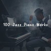 دانلود آلبوم Jazz For Sleeping, Jazz Instrumental Chill, Chilled Jazz Masters - 100 Jazz Piano Works