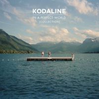 دانلود آلبوم Kodaline - In A Perfect World (Collection)