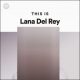 دانلود پلی لیست اسپاتیفای “This Is Lana Del Rey”