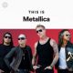 دانلود پلی لیست اسپاتیفای “This Is Metallica”
