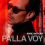 دانلود آلبوم Marc Anthony – Pa’lla Voy (24Bit Stereo)