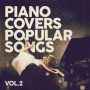 دانلود آلبوم Various Artists – Piano Covers Popular Songs Vol. 2