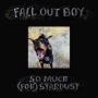 دانلود آلبوم Fall Out Boy – So Much (For) Stardust (24Bit Stereo)