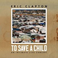 دانلود آلبوم Eric Clapton - To Save a Child (24Bit Stereo)